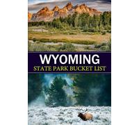 Wyoming Bucket List: State Park Discovery Journal A Guided Memory Book for Adventure Seekers and Nature Lovers (USA State Park Adventures)