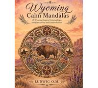 Wyoming Calm Mandalas: 20 Western Mandalas for Recreation, Reflection, and Focus (The Buffalo Soldier Series)