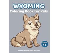 Wyoming: Coloring Book for Kids Ages 4-8: Wildlife, National Parks and Fun Facts (Adventure Kids State Coloring Books)