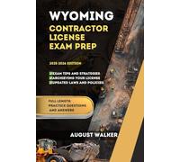 Wyoming Contractor License Exam Prep: ELEVATE YOUR KNOWLEDGE, ACHIEVE LICENSING SUCCESS (CONTRACTOR LICENSE STUDY GUIDE)
