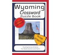 Wyoming Crossword Puzzle Book: Crossword Puzzles with Easy to Read Print about Wyoming, Yellowstone, Grand Tetons and More!| 6x9 inches, 125 pages, 60 ... of Wyoming History, Scenic Wonders and More!