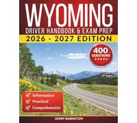 Wyoming Driver Handbook & Exam Prep: 400 Practice Questions, Road Signs Guide & Complete Study Manual for the Wyoming DOT Permit Test (U.S. DMV Exam Guide 2026-2027)