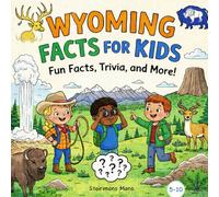 Wyoming Facts for Kids 5-10: A Simple Guide to Parks, Animals, Mountains, and Cowboy Life for Young Explorers!