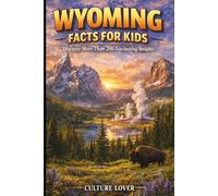Wyoming Facts for Kids: Discover More Than 200 Fascinating Insights