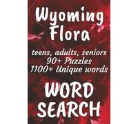 Wyoming Flora Word Search Book: Word Searches with Easy to Read Print about Flora found in Wyoming, Trees, Plants and More | 6x9 inches, 194 pages | ... Vacations, Free Times, and Nature Enthusiasts