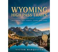 Wyoming High Pass Trails 2026-2027: SOLO HIKING, EPIC SUMMITS AND SCENIC FOOD STOPS