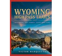 Wyoming High Pass Trails 2026-2027: SOLO HIKING, EPIC SUMMITS AND SCENIC FOOD STOPS