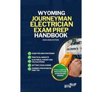 WYOMING JOURNEYMAN ELECTRICIAN EXAM PREP HANDBOOK: A Comprehensive Guide to Passing the Exam on Your First Try (USA JOURNEYMAN ELECTRICIAN EXAM PREP GUIDES)