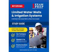 Wyoming Limited Water Wells and Irrigation Systems Technician (ICC-474_WY) Contractor Exam Prep Study Guide: Practice Exams, Book Overviews & How to Highlight and Tab Your Books