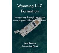 Wyoming LLC Formation: Navigating Through One Of The Most Popular Offshore Companies