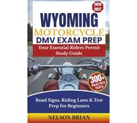 Wyoming Motorcycle DMV EXAM PREP: Your Essential Riders Permit Study Guide - Road Signs, Riding Laws & Test Prep for Beginners (Two-Wheel Test Mastery Series)
