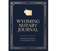 Wyoming Notary Journal: Public Notary Log Book | 8.5 x 11, Over 200 Entries: Secure, Compliant, and Easy-to-Use Record Keeping for Notarial Acts