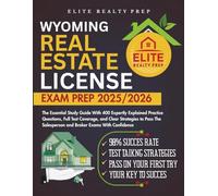 WYOMING REAL ESTATE LICENSE EXAM PREP 2025/2026: The Essential Study Guide With 400 Expertly Explained Practice Questions, Full Test Coverage, and ... With Confidence (Real Estate Exams Made Easy)