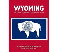 WYOMING RULES OF CRIMINAL PROCEDURE 2026