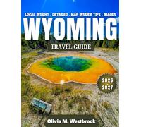Wyoming Travel Guide 2026-2027: Discover the Last Bastion of the West - Wyoming Travel Guide 2026-2027