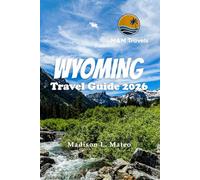WYOMING TRAVEL GUIDE 2026: Explore Hidden Gems, Top Attractions, and Essential Tips for an Unforgettable Sunshine State Vacation (MMTRAVEL TIPS FOR 2026)
