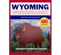 WYOMING WORD SEARCH-100 Puzzles- Discover Wyoming in a Fun Way (State Wordsearch)