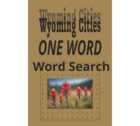Wyoming Word Search Puzzle Book:: One Word, Word Searches with Easy to Read Print about cities in the state of Wyoming | 6x9 inches, 120 pages | 60 ... for Holidays, Road trips and Get Well Wishes