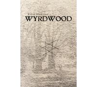 Wyrdwood: Essays Toward an Understanding of Folk Witchcraft