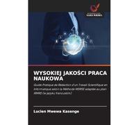 WYSOKIEJ JAKO¿CI PRACA NAUKOWA: Guide Pratique de Rédaction d'un Travail Scientifique en Informatique selon la Méthode MERISE adaptée au plan IRMRD (w j¿zyku francuskim)