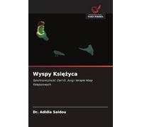 Wyspy Księżyca: Synchroniczno¿¿: Carl G. Jung i terapie Wysp Ksi¿¿ycowych