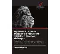 Wyzwania i szanse związane z rozwojem miejskich terenów zielonych: Przypadek terenów zielonych i drzew przyulicznych w osiedlu mieszkaniowym Nifas Silk Lafto w Addis Abebie