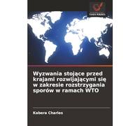 Wyzwania stojące przed krajami rozwijającymi się w zakresie rozstrzygania sporów w ramach WTO