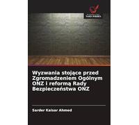 Wyzwania stojące przed Zgromadzeniem Ogólnym ONZ i reformą Rady Bezpieczeństwa ONZ