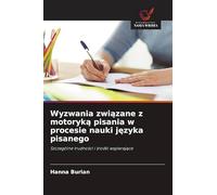 Wyzwania związane z motoryką pisania w procesie nauki języka pisanego: Szczególne trudno¿ci i ¿rodki wspieraj¿ce