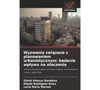 Wyzwania związane z planowaniem urbanistycznym: badanie wpływu na otoczenie: Środowisko budowlane, polityka miejska, zrównoważony rozwój i sąsiedztwo