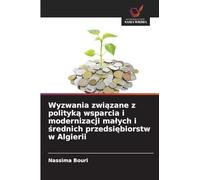 Wyzwania związane z polityką wsparcia i modernizacji malych i średnich przedsiębiorstw w Algierii