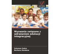 Wyzwania związane z wdrażaniem edukacji integracyjnej