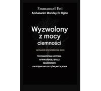 Wyzwolony z mocy ciemności - Wydanie rozszerzone 2025: To Prawdziwa Historia AfrykaŃskiej Bylej Czarownicy UdostĘpnionej PotĘŻnĄ MocĄ BoŻĄ - Wydanie ... 1 (Deliverance from the Power of Darkness)