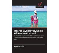 Wzorce wykorzystywania seksualnego dzieci: Czy mogli¿my o tym wiedzie¿? Do¿wiadczenia zwi¿zane z wykorzystywaniem seksualnym opisane przez ma¿e dzieci
