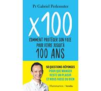 X 100: Comment protéger son foie pour vivre jusqu'à 100 ans