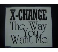 X-Change - The Way You Want Me