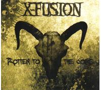 X-Fusion - Rotten to the Core