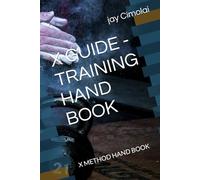X GUIDE - TRAINING HAND BOOK: X METHOD HAND BOOK (TRAINING HAND BOOKS)