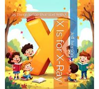 X Is for X-Ray: 25 Things to See That Start With X (BrightField ABC Discovery Series)