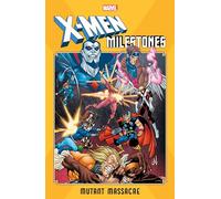 X-MEN MILESTONES: MUTANT MASSACRE