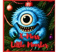 X- Mess Little Monsters: A Funny Xmas Coloring Book for Kids and Grown-Ups | Cute Little Monsters Celebrate Christmas Their Way