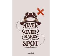 X Never Ever Marks the Spot - Adventure Notebook: 6 x 9 Size | Journal College Ruled Notebook | 120 Pages | Gift