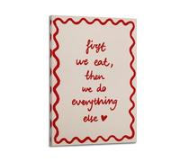X psblty Divertido póster romántico motivacional "First We Eat Then We Do Everything Else", póster de lienzo moderno para sala de estar, dormitorio, decoración del hogar, 60 x 90 cm