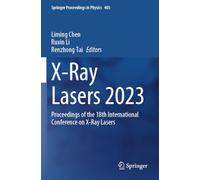 X-Ray Lasers 2023: Proceedings of the 18th International Conference on X-Ray Lasers: 403 (Springer Proceedings in Physics, 403)