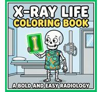 X-Ray Life Coloring Book: A Bold and Easy Radiology Technologist Gift
