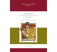 X Seminario della Scuola di Dottorato in Archeologia (SSDA 2023) (Scienze dell'antichità)
