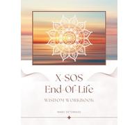 X-SOS End Of Life Wisdom Workbook (X-ray of a Spirit)