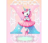 *X* UNICORN BALLERINA LETTER MONOGRAM COMPOSITION NOTEBOOK Diary Journal Cute Fun Whimsical Pink Ballet Dancer Figurine Doll Art: ֍Wide ... Dance Homeschool Kindergarten Grade School