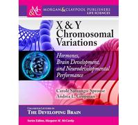 X & Y Chromosomal Variations: Hormones, Brain Development, and Neurodevelopmental Performance (Colloquium Series on The Developing Brain)