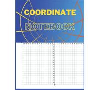 x y coordinate journal large size paper: Coordinate Graph paper notebook Coordinate Plane Graphing Paper Grid Worksheets